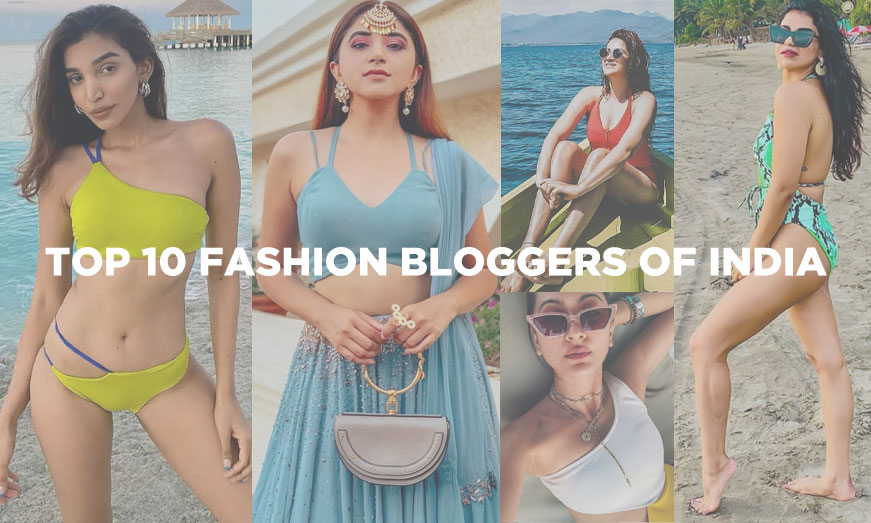 Top 10 Indian Fashion Bloggers, You Should Follow in 2022